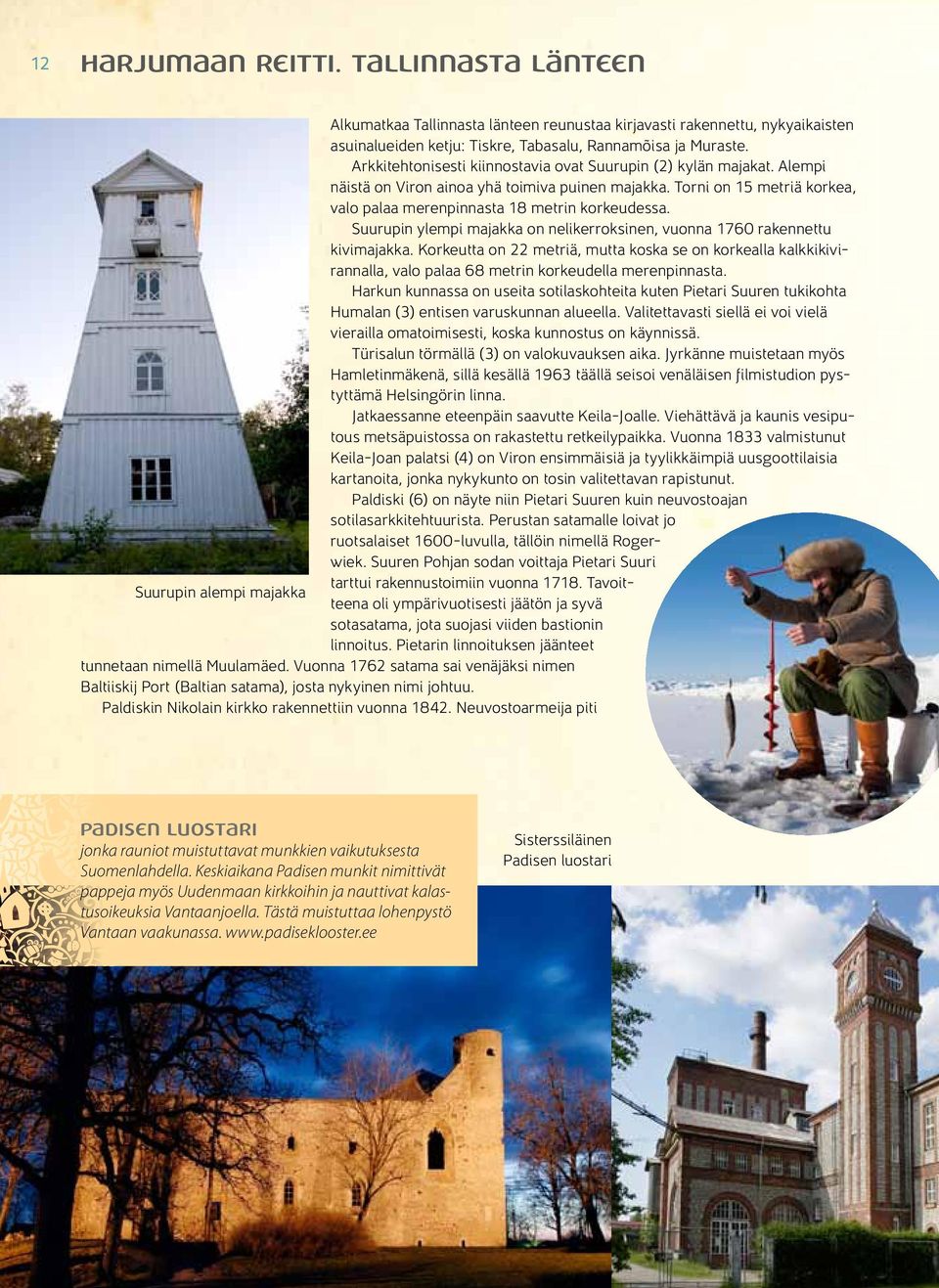 Suurupin ylempi majakka on nelikerroksinen, vuonna 1760 rakennettu kivimajakka. Korkeutta on 22 metriä, mutta koska se on korkealla kalkkikivirannalla, valo palaa 68 metrin korkeudella merenpinnasta.