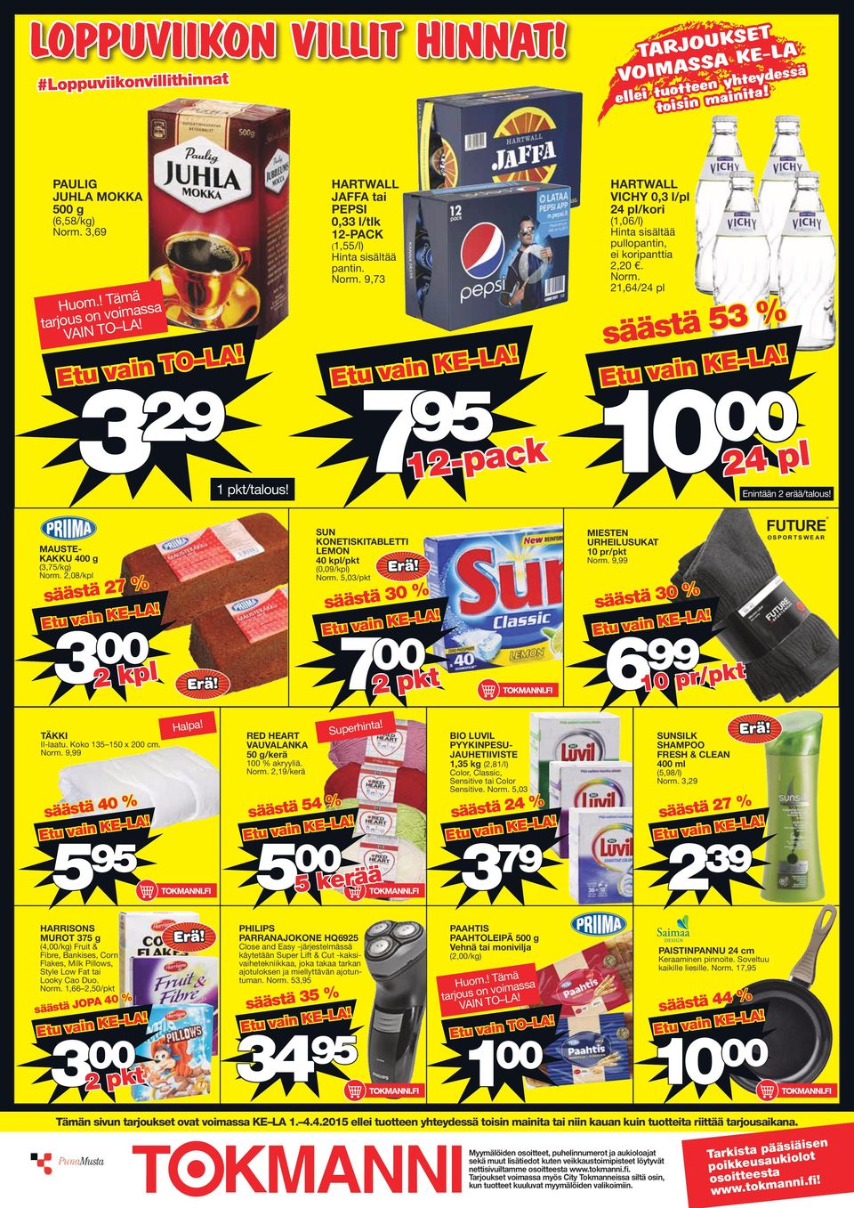 9,73 7 9 -pack HARTWALL VICHY 0,3 l/pl 4 pl/kori (,06/l) Hinta sisältää pullopantin, ei koripanttia,0. Norm.,64/4 pl säästä 3 % 0 4 pl Enintään erää/talous! MAUSTE- KAKKU 4 g (3,7/kg) Norm.