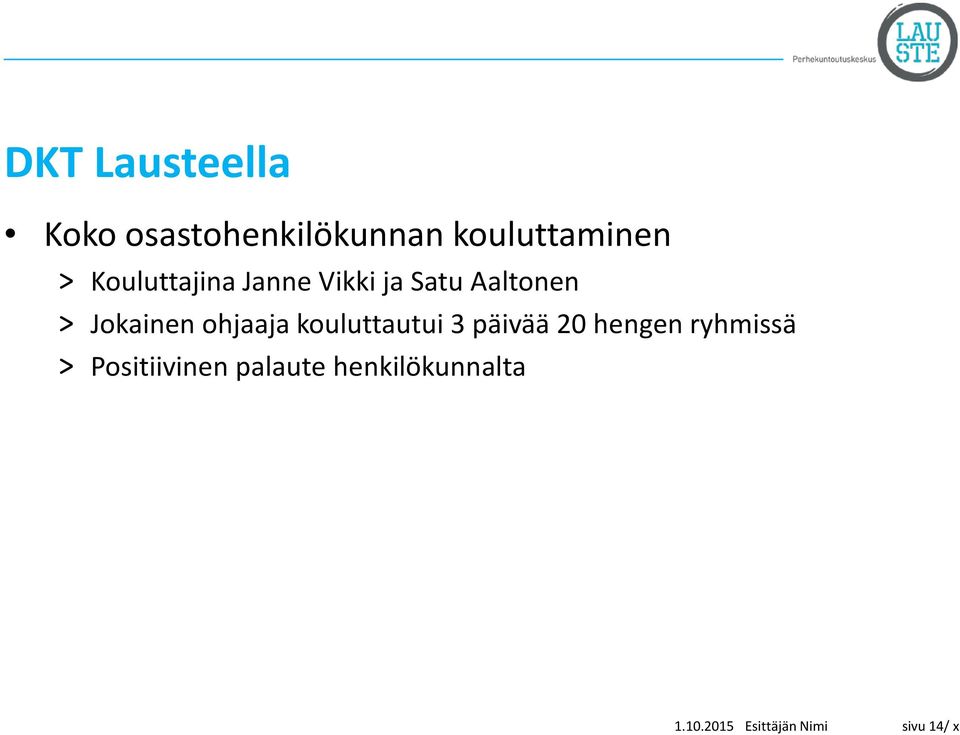 Aaltonen > Jokainen ohjaaja kouluttautui 3 päivää