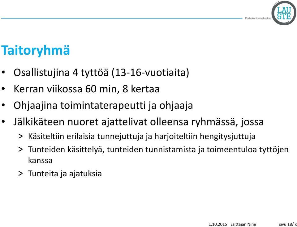 jossa > Käsiteltiin erilaisia tunnejuttuja ja harjoiteltiin hengitysjuttuja > Tunteiden