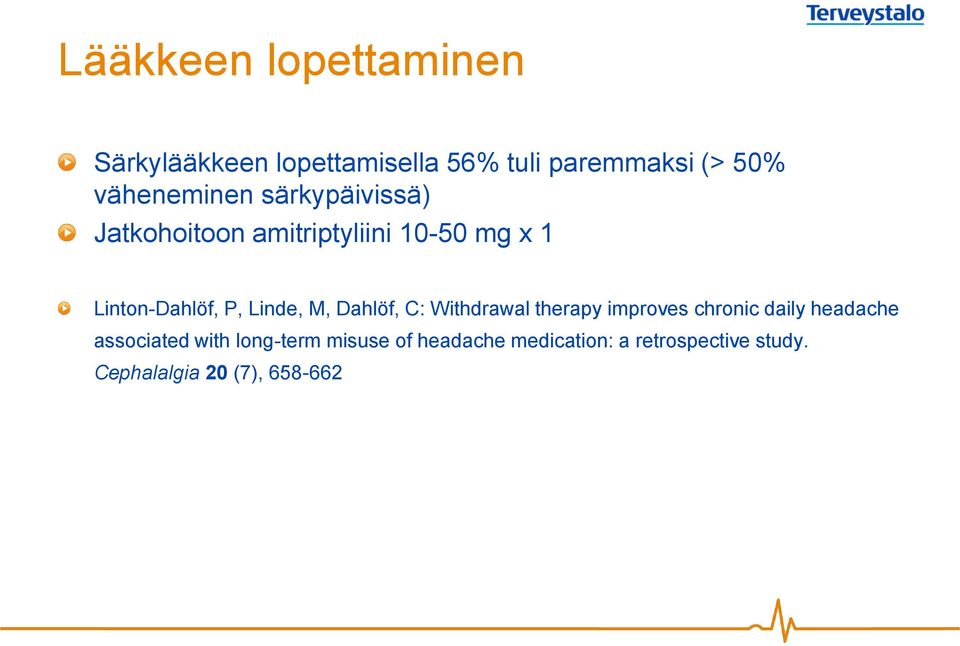 Linde, M, Dahlöf, C: Withdrawal therapy improves chronic daily headache associated