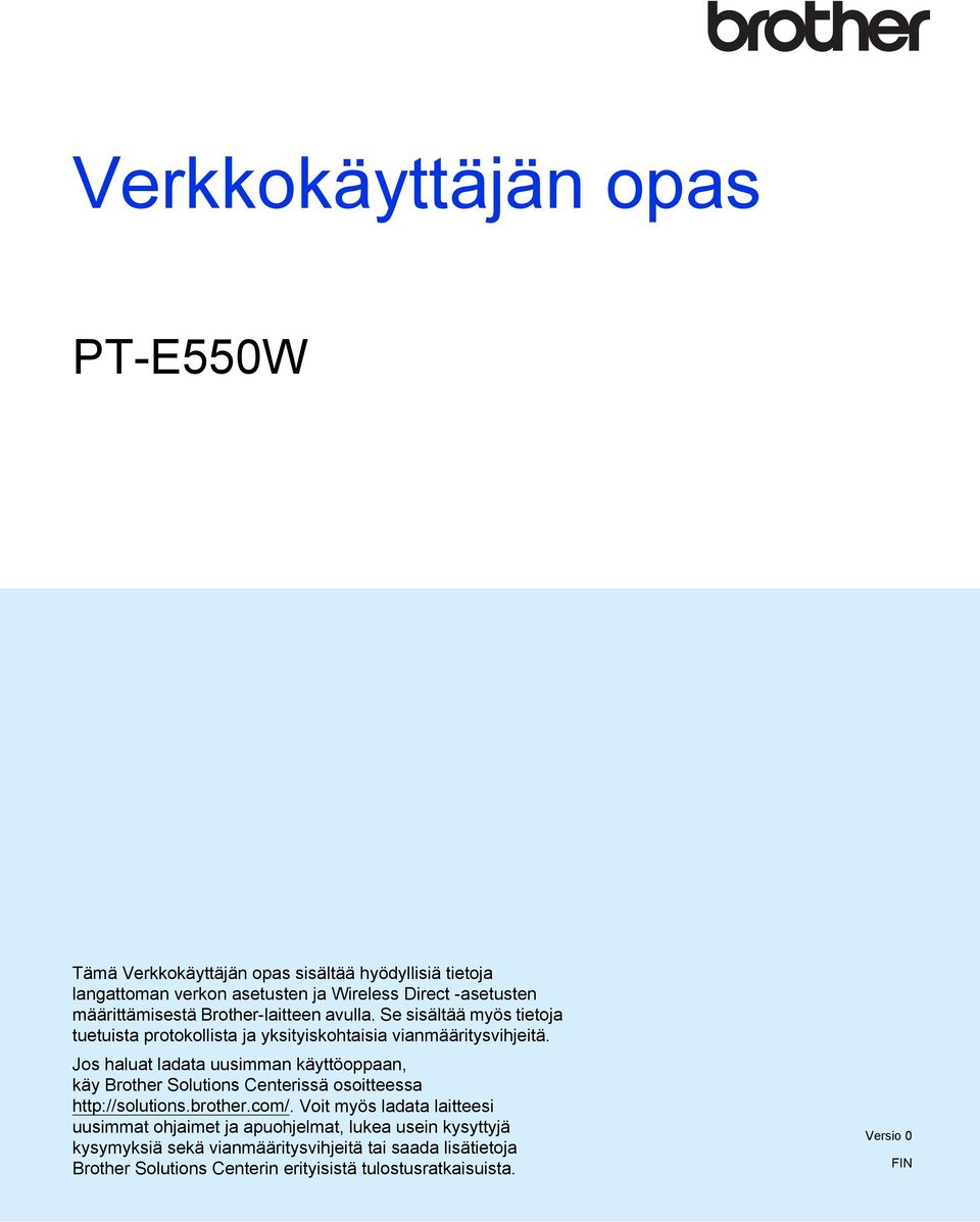 Jos haluat ladata uusimman käyttöoppaan, käy Brother Solutions Centerissä osoitteessa http://solutions.brother.com/.