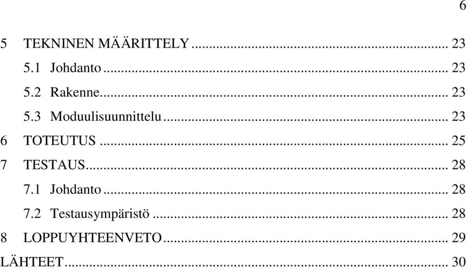 .. 25 7 TESTAUS... 28 7.1 Johdanto... 28 7.2 Testausympäristö.