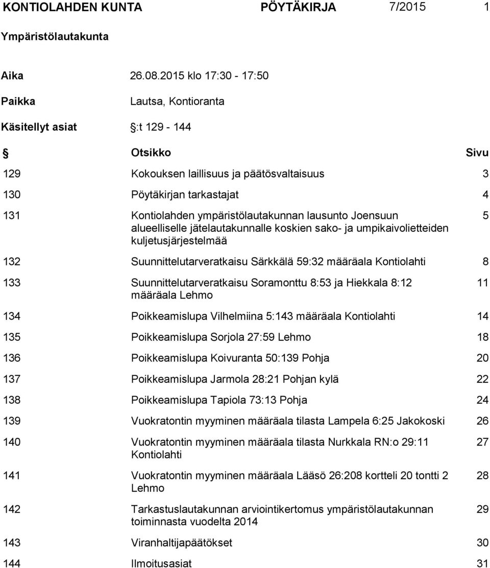 ympäristölautakunnan lausunto Joensuun alueelliselle jätelautakunnalle koskien sako- ja umpikaivolietteiden kuljetusjärjestelmää 5 132 Suunnittelutarveratkaisu Särkkälä 59:32 määräala Kontiolahti 8