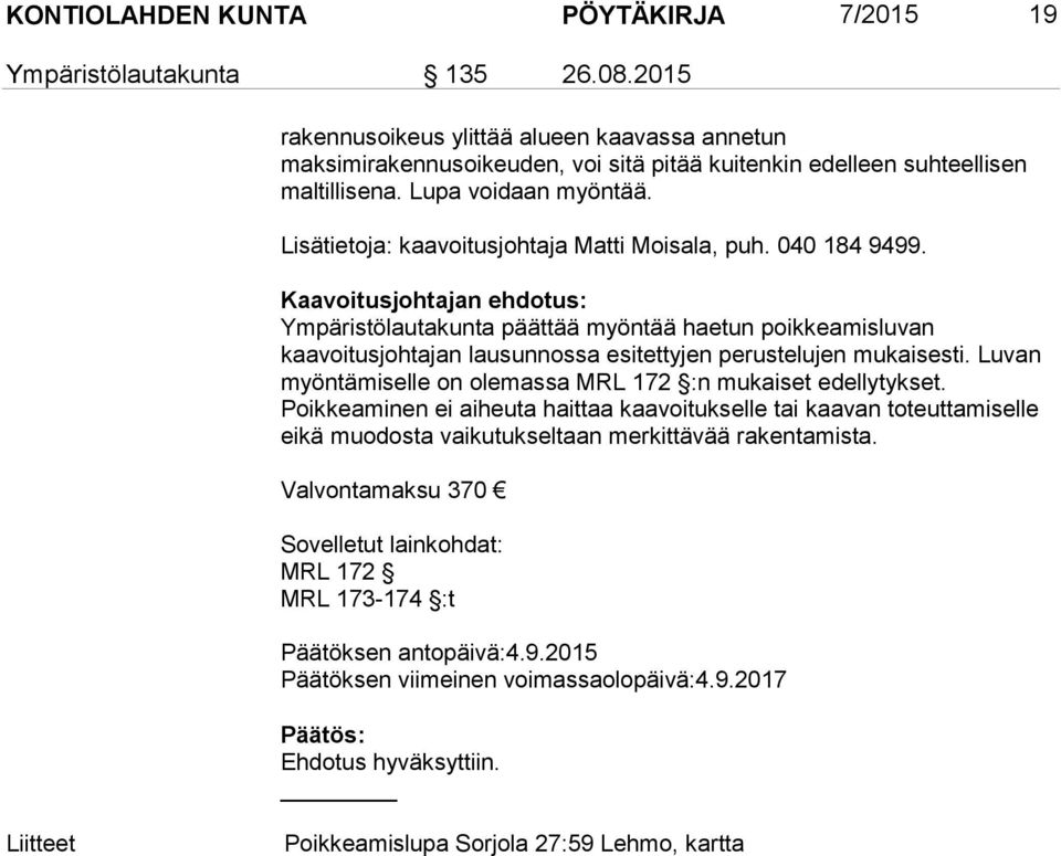 Lisätietoja: kaavoitusjohtaja Matti Moisala, puh. 040 184 9499.
