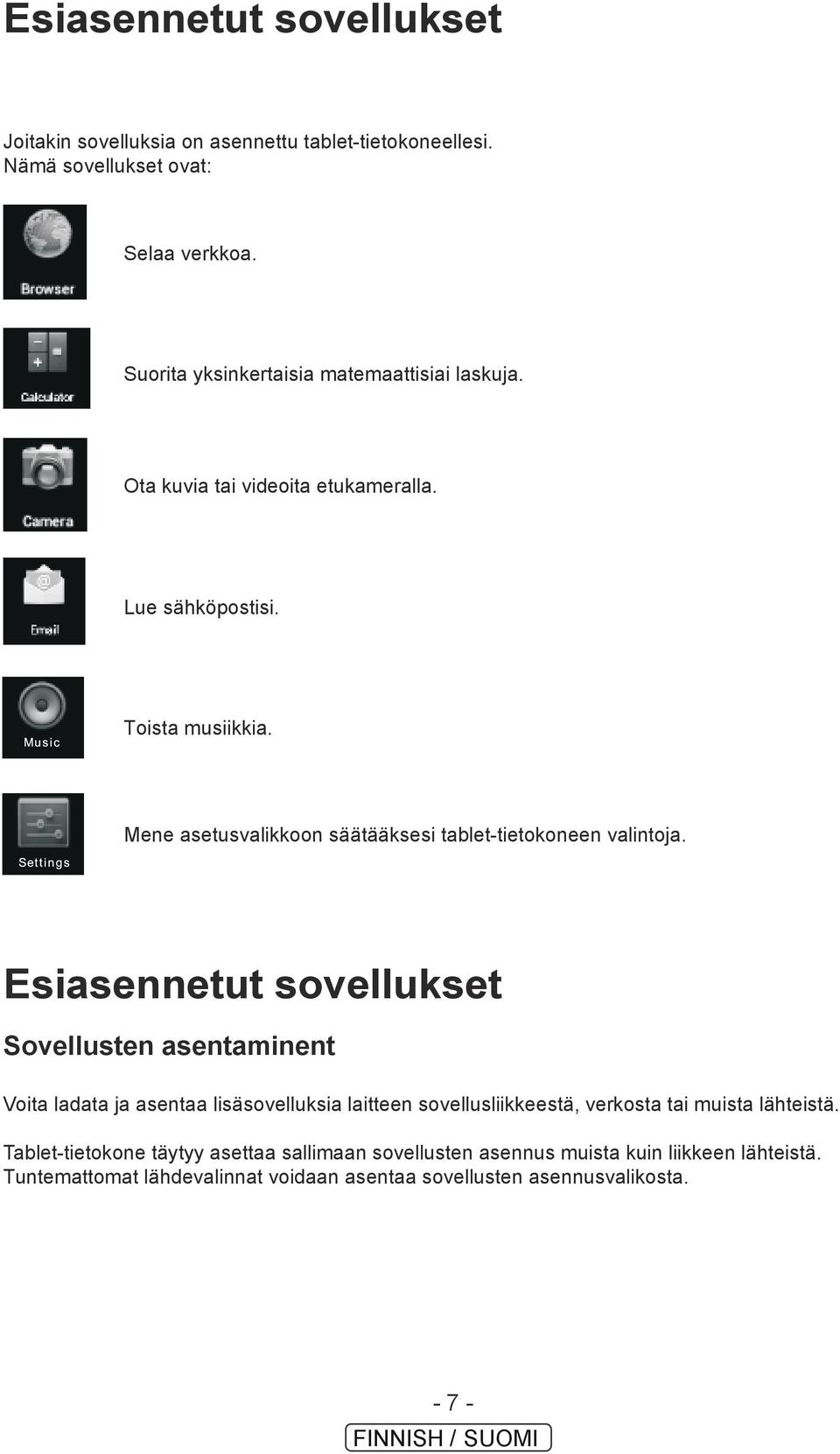 Mene asetusvalikkoon säätääksesi tablet-tietokoneen valintoja.