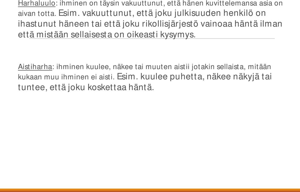 ilman että mistään sellaisesta on oikeasti kysymys.