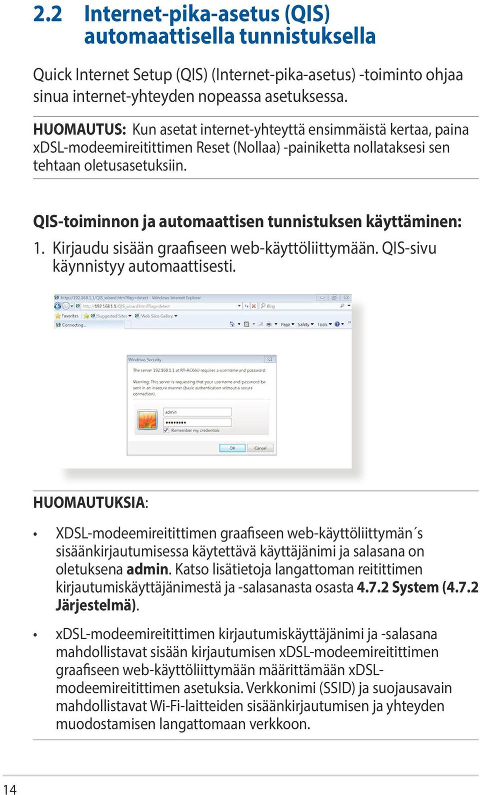 QIS-toiminnon ja automaattisen tunnistuksen käyttäminen: 1. Kirjaudu sisään graafiseen web-käyttöliittymään. QIS-sivu käynnistyy automaattisesti.