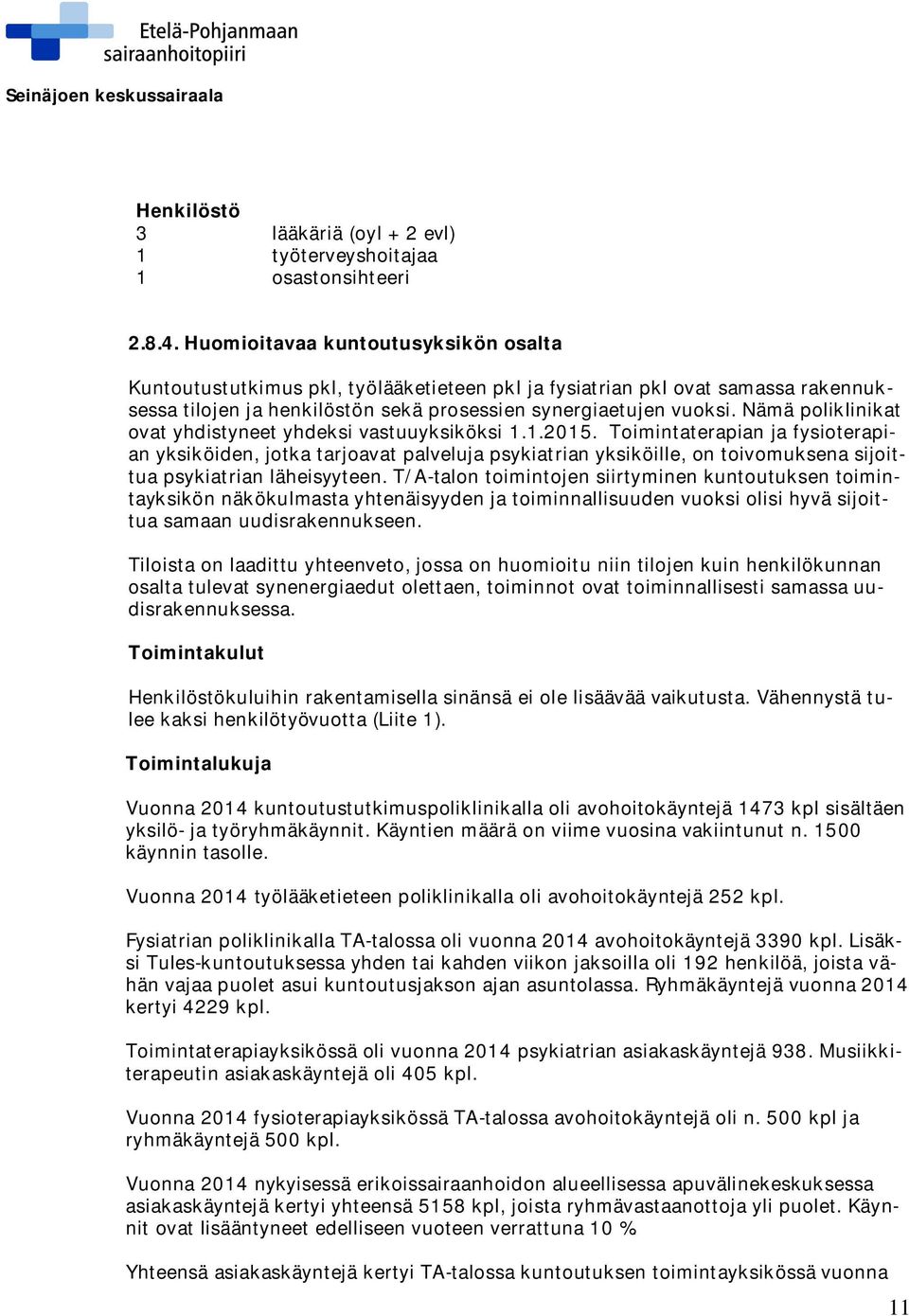 Nämä poliklinikat ovat yhdistyneet yhdeksi vastuuyksiköksi 1.1.2015.