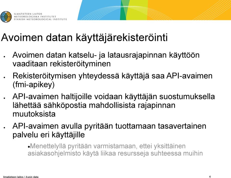 suostumuksella lähettää sähköpostia mahdollisista rajapinnan muutoksista API-avaimen avulla pyritään tuottamaan
