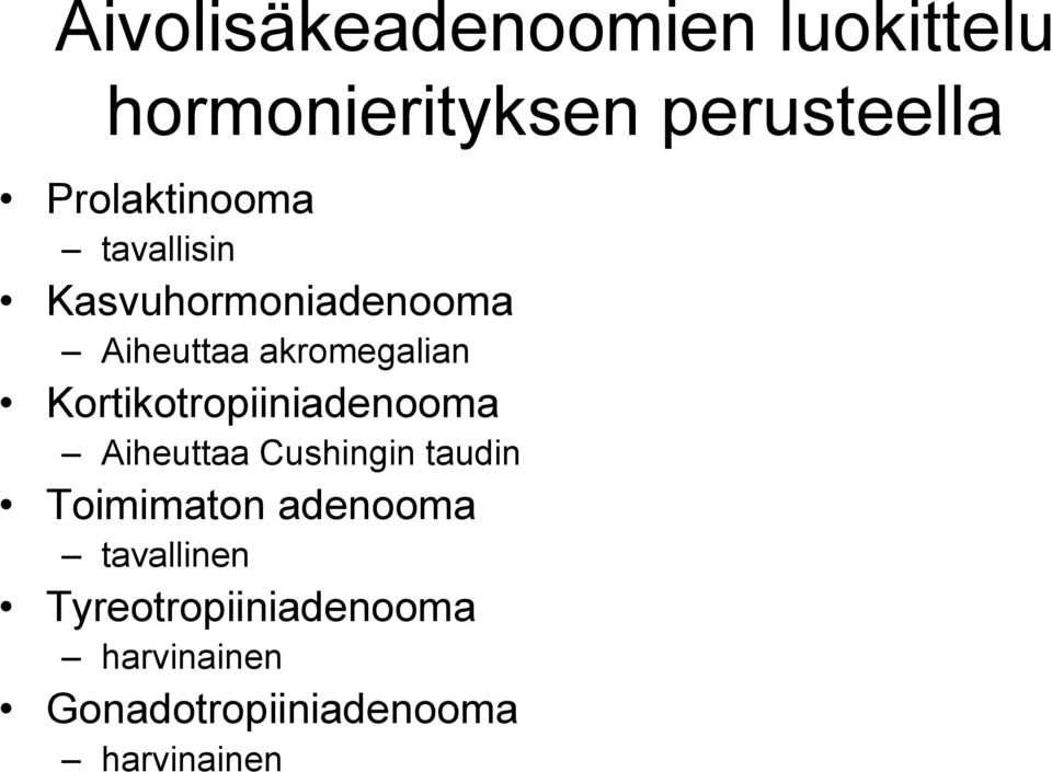 Kortikotropiiniadenooma Aiheuttaa Cushingin taudin Toimimaton