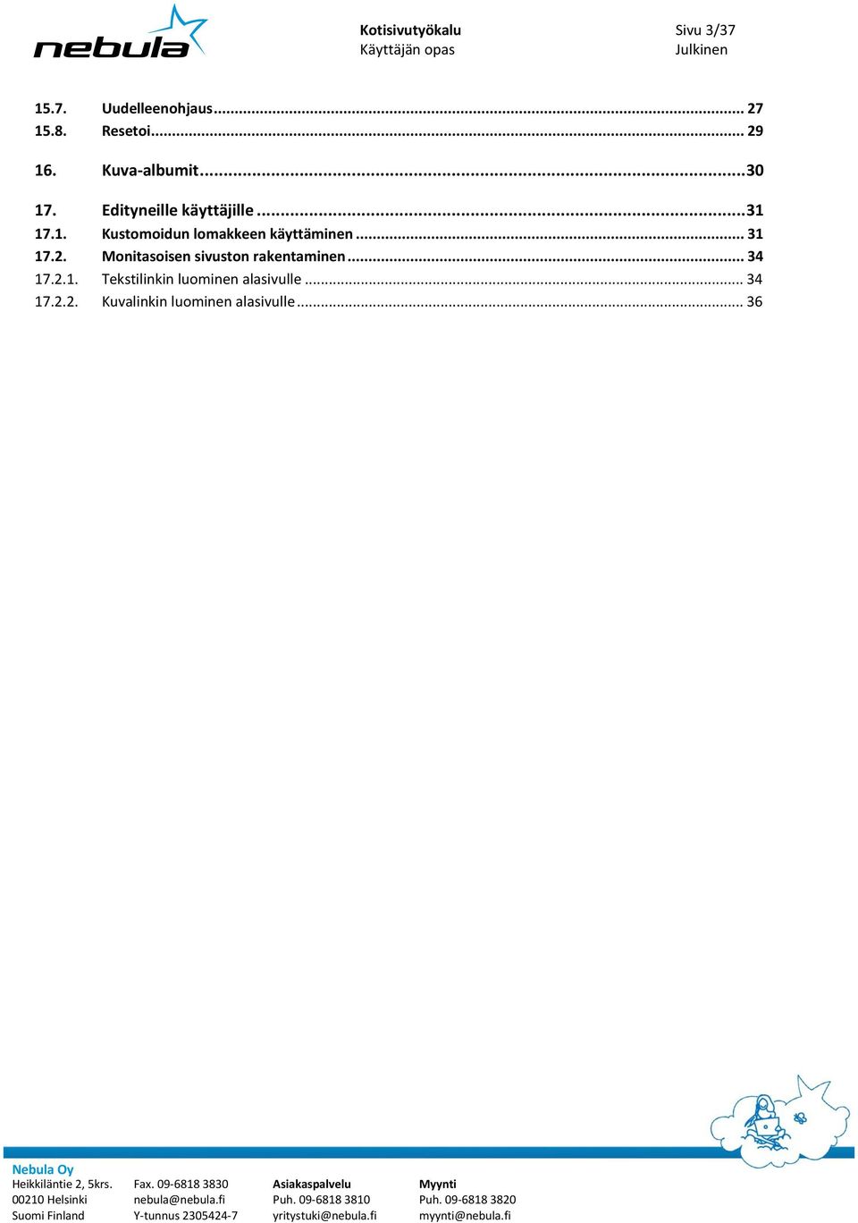 .. 31 17.2. Monitasoisen sivuston rakentaminen... 34 17.2.1. Tekstilinkin luominen alasivulle.