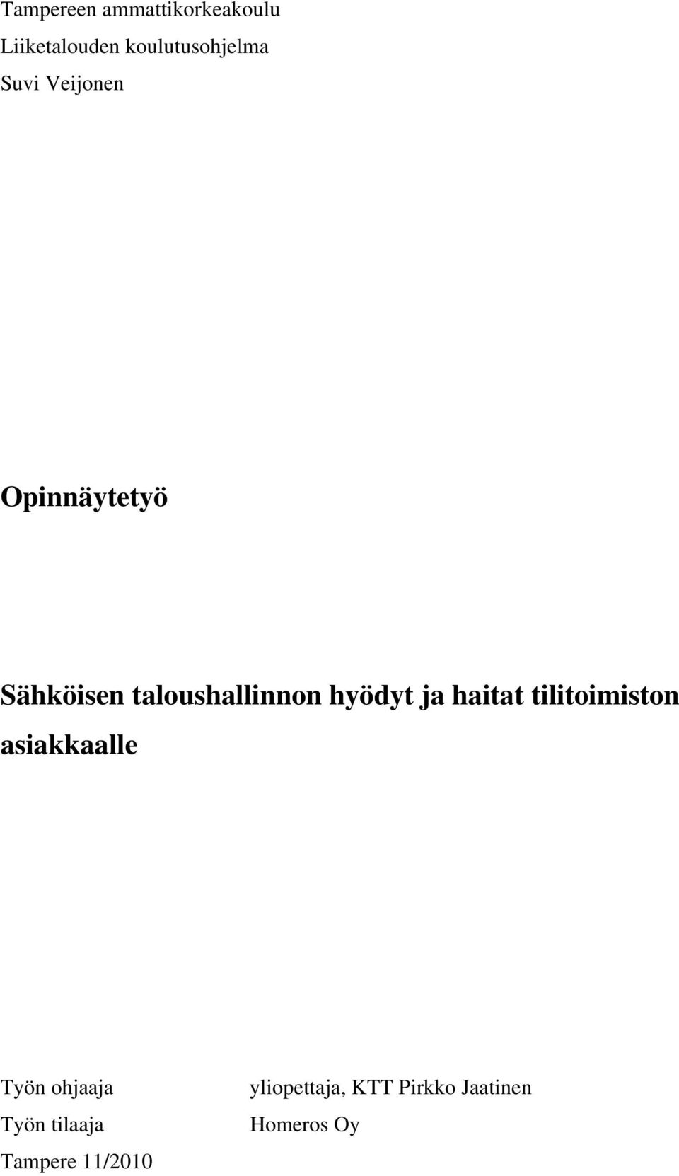ja haitat tilitoimiston asiakkaalle Työn ohjaaja Työn