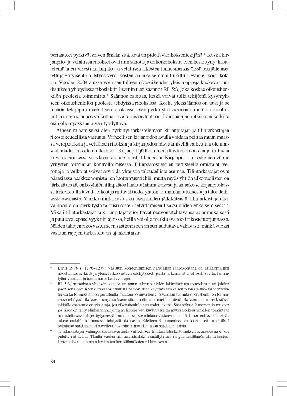 erityisehtoja. Myös verorikosten on aikaisemmin tulkittu olevan erikoisrikoksia.