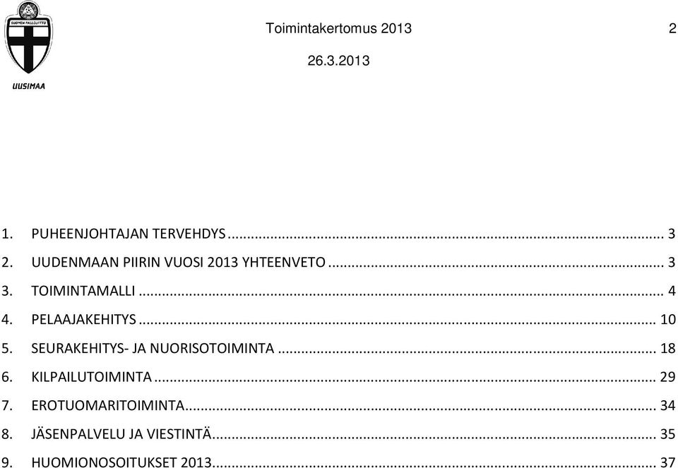 PELAAJAKEHITYS... 10 5. SEURAKEHITYS- JA NUORISOTOIMINTA... 18 6.