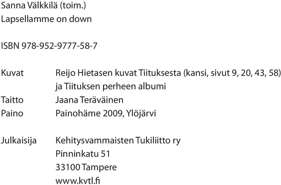 Tiituksesta (kansi, sivut 9, 20, 43, 58) ja Tiituksen perheen albumi