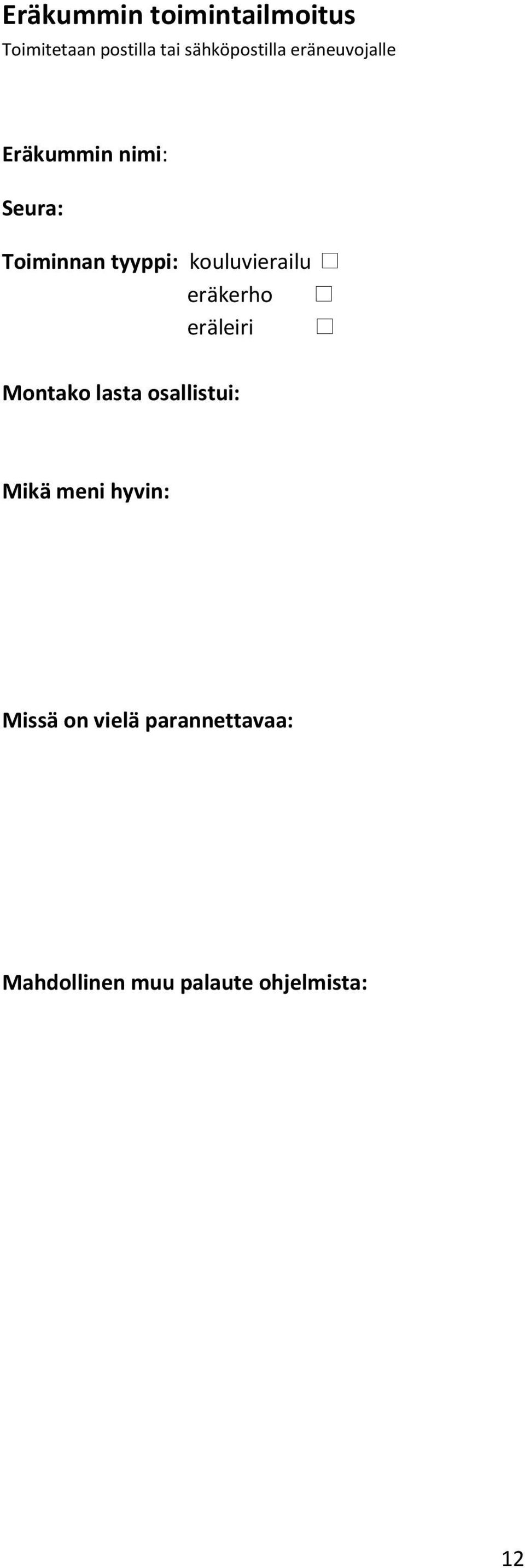 kouluvierailu g eräkerho g eräleiri g Montako lasta osallistui: