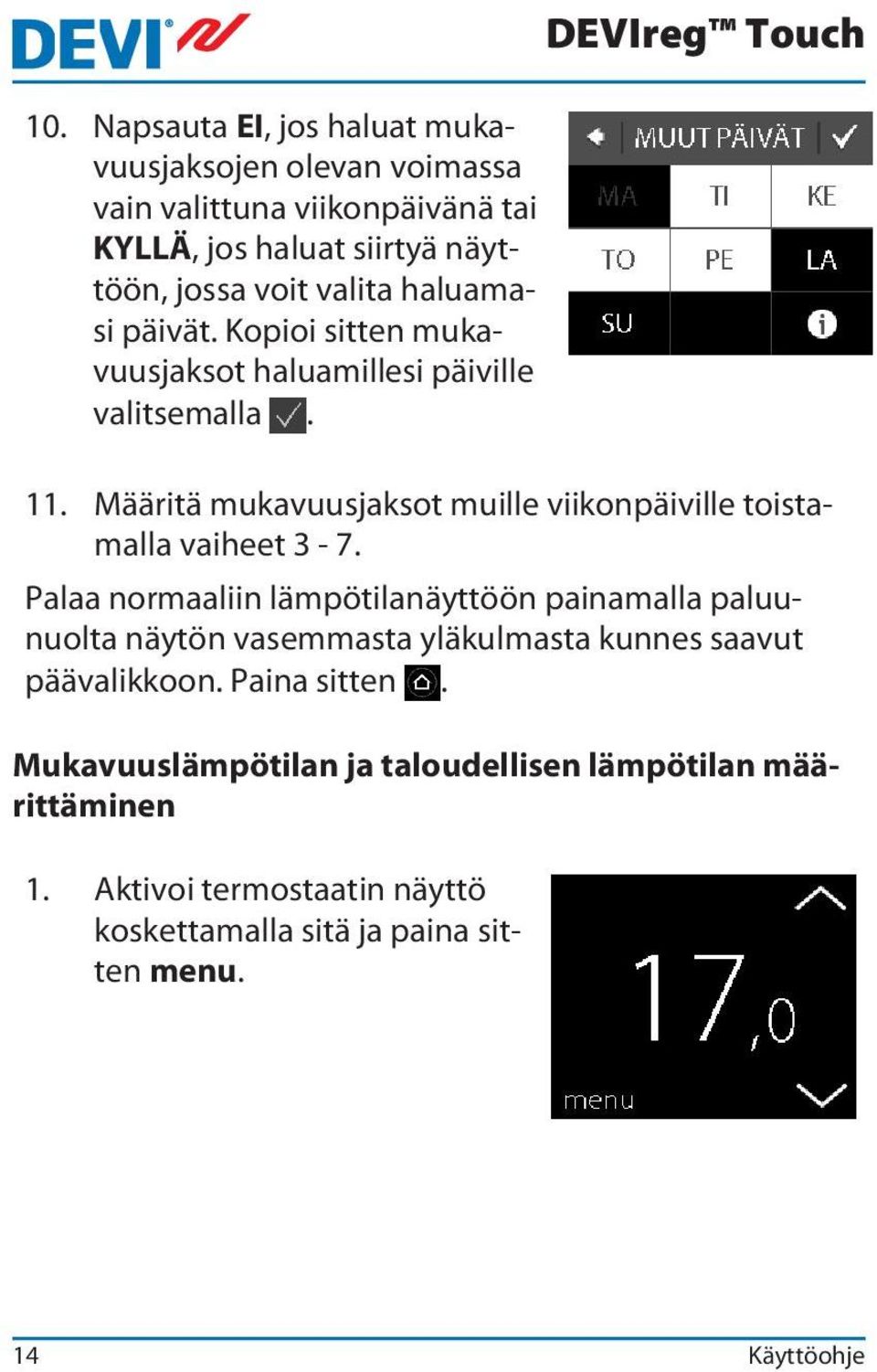 Määritä mukavuusjaksot muille viikonpäiville toistamalla vaiheet 3-7.