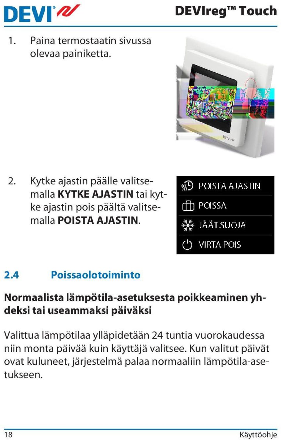 Paina aloituspäivämäärää ja aseta päivämäärä nuolinäppäimillä < ja >.