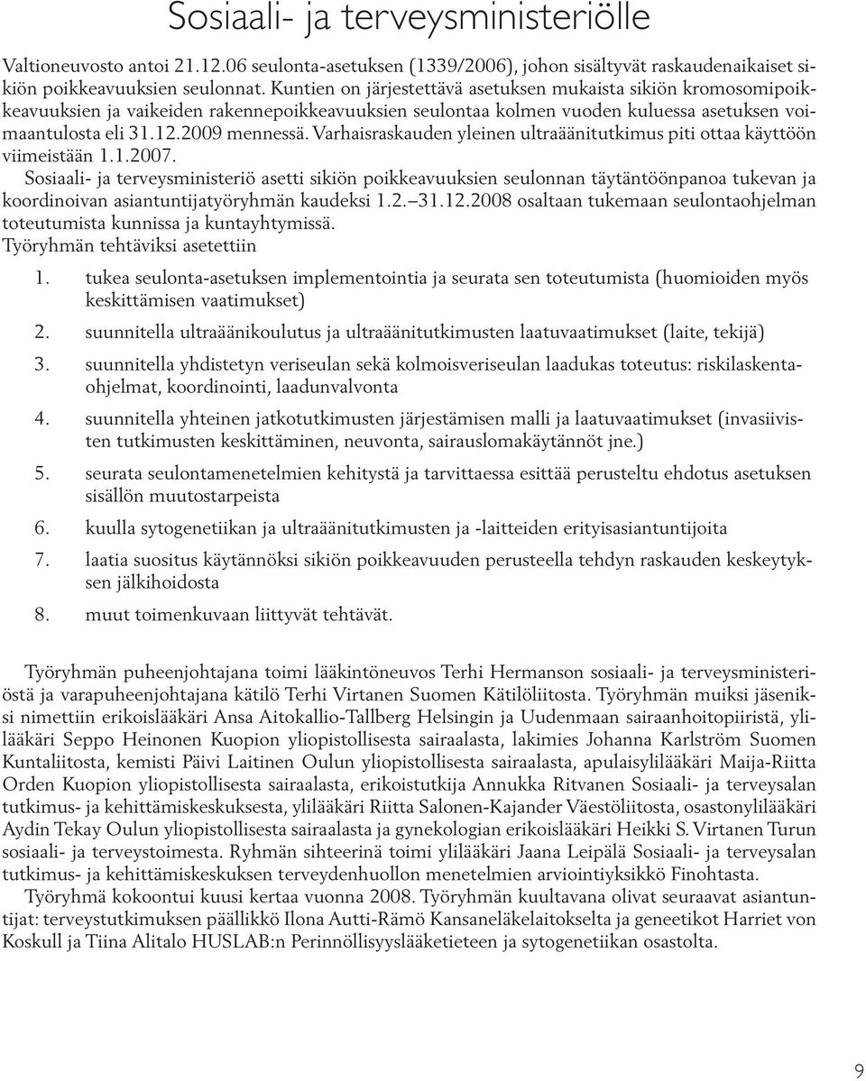 Varhaisraskauden yleinen ultraäänitutkimus piti ottaa käyttöön viimeistään 1.1.2007.