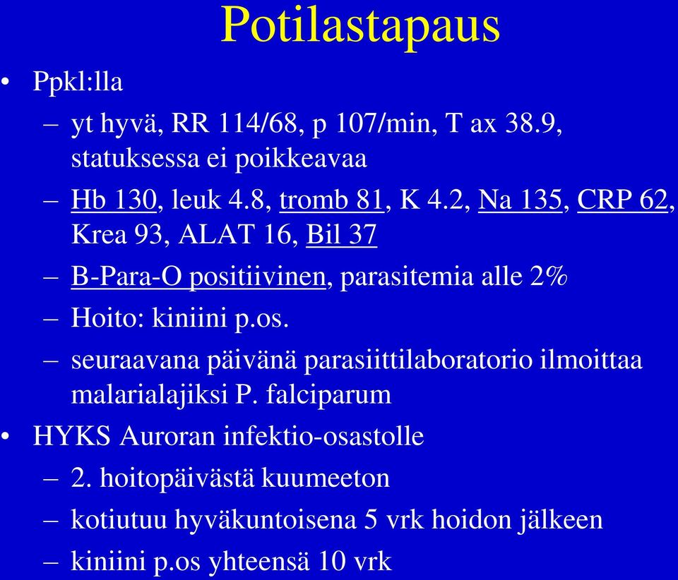 2, Na 135, CRP 62, Krea 93, ALAT 16, Bil 37 B-Para-O posi