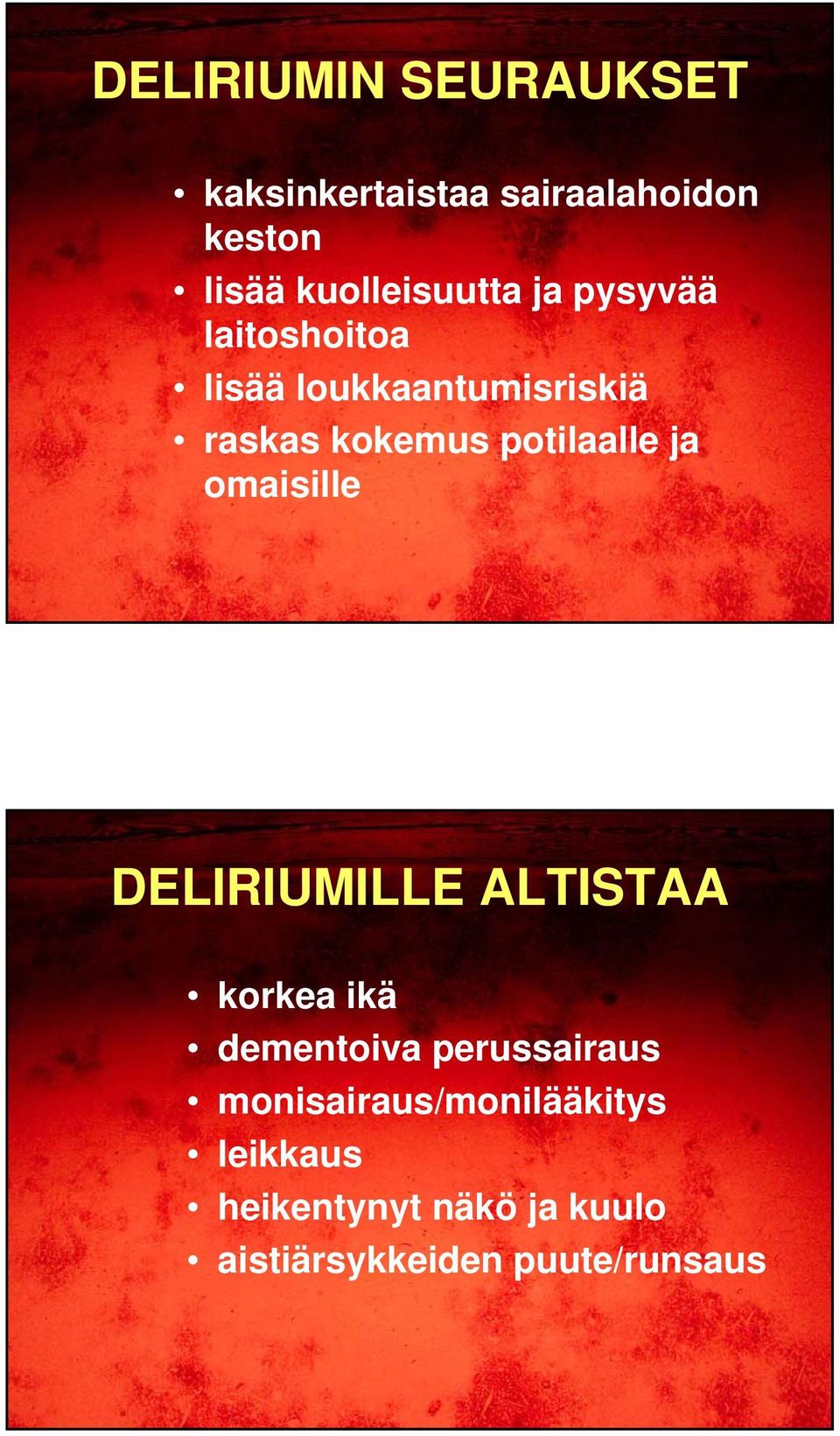 potilaalle ja omaisille DELIRIUMILLE ALTISTAA korkea ikä dementoiva