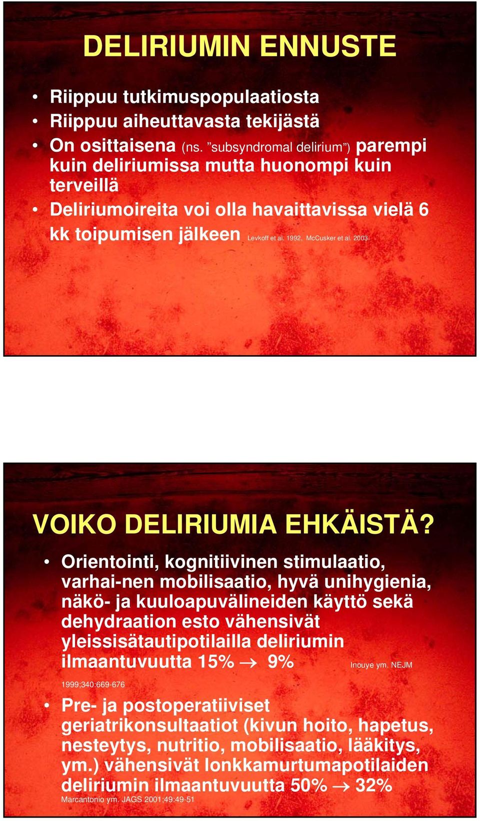 VOIKO DELIRIUMIA EHKÄISTÄ?