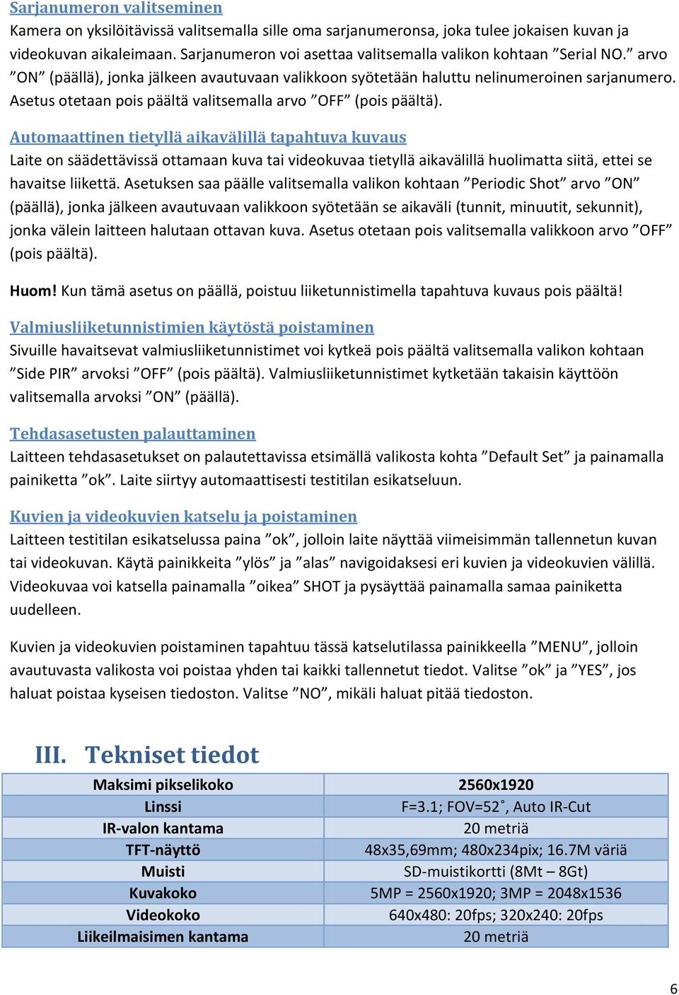 Asetus otetaan pois päältä valitsemalla arvo OFF (pois päältä).