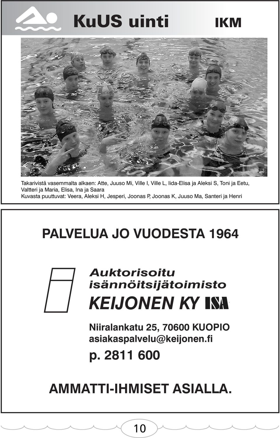 P, Joonas K, Juuso Ma, Santeri ja Henri PALVELUA JO VUODESTA 1964 Auktorisoitu isännöitsijätoimisto