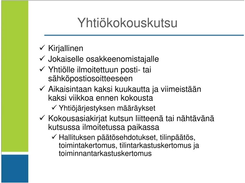 Yhtiöjärjestyksen määräykset Kokousasiakirjat kutsun liitteenä tai nähtävänä kutsussa ilmoitetussa