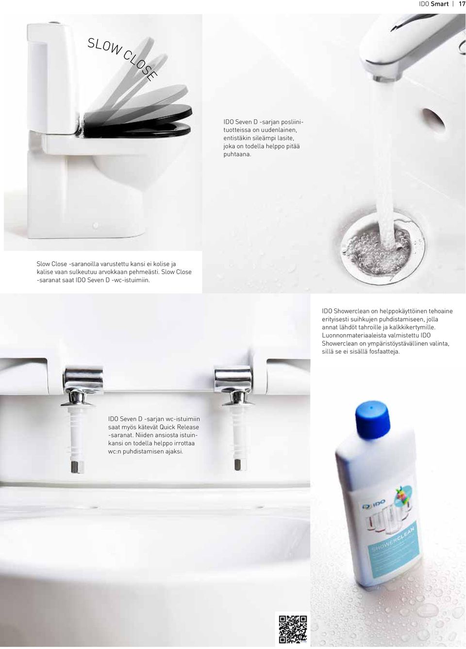 IDO Showerclean on helppokäyttöinen tehoaine erityisesti suihkujen puhdistamiseen, jolla annat lähdöt tahroille ja kalkkikertymille.