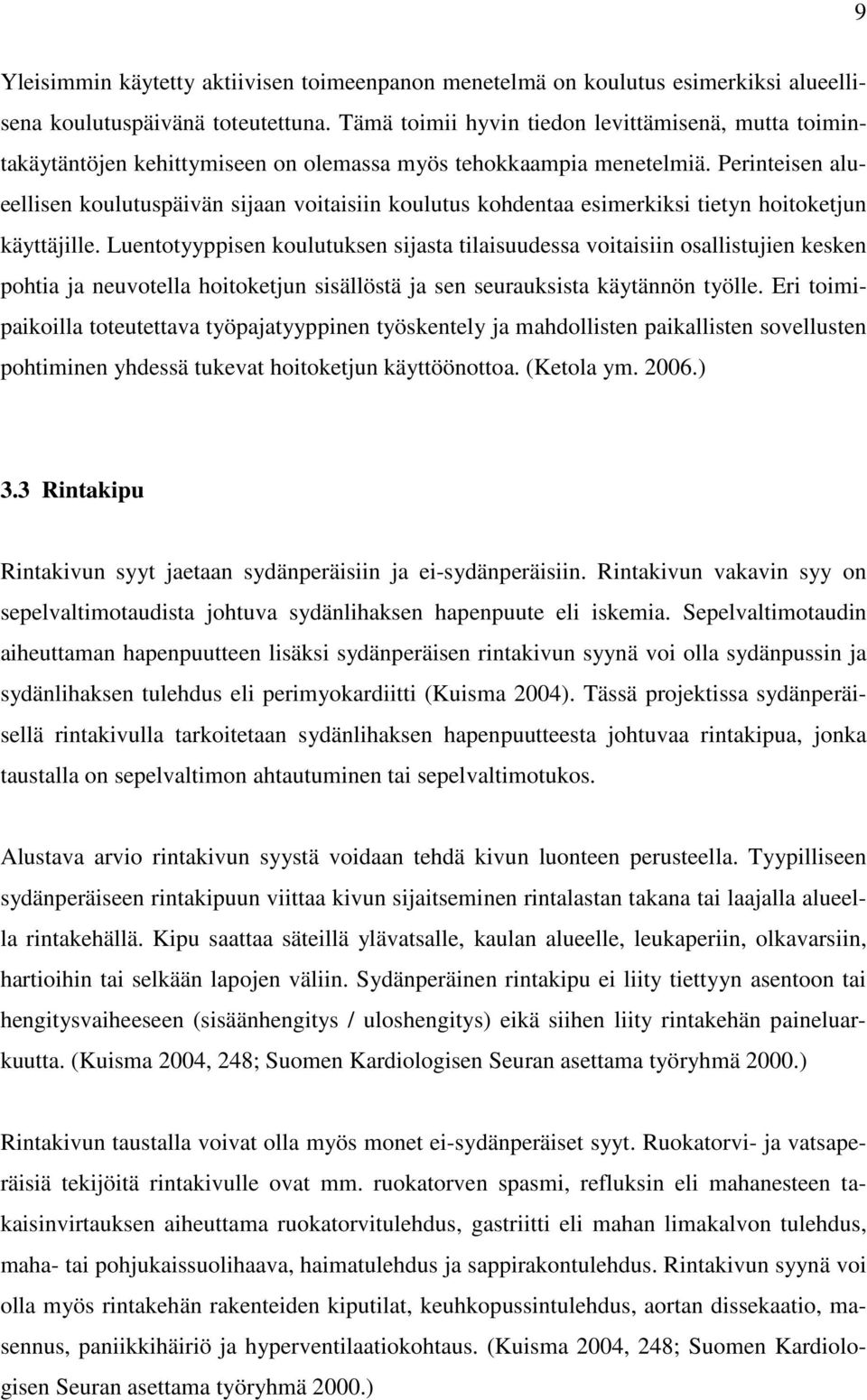 Perinteisen alueellisen koulutuspäivän sijaan voitaisiin koulutus kohdentaa esimerkiksi tietyn hoitoketjun käyttäjille.