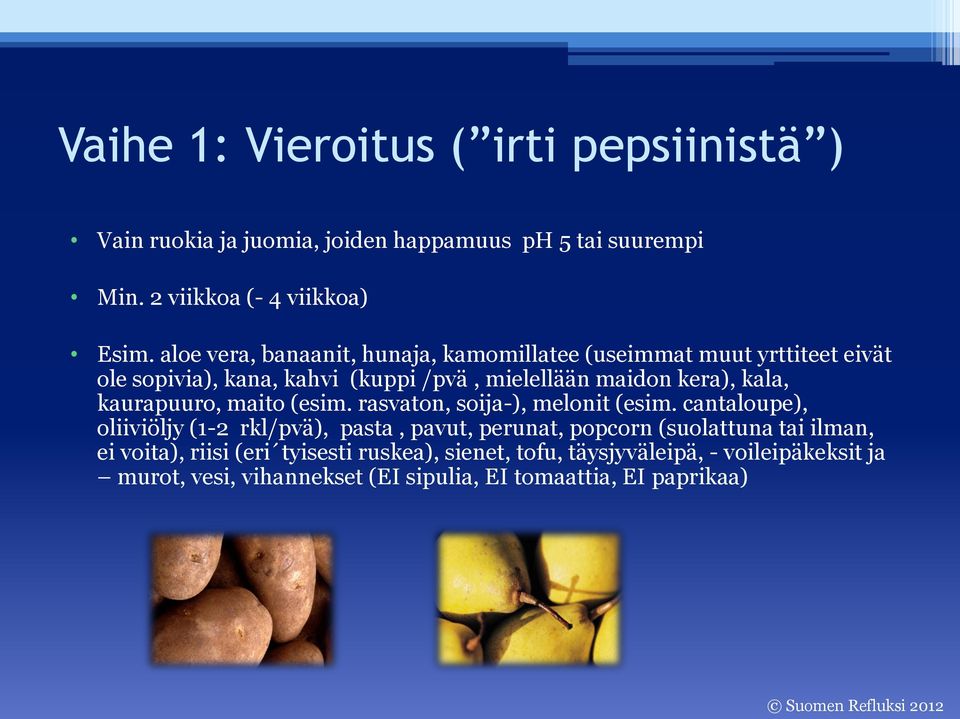 kaurapuuro, maito (esim. rasvaton, soija-), melonit (esim.