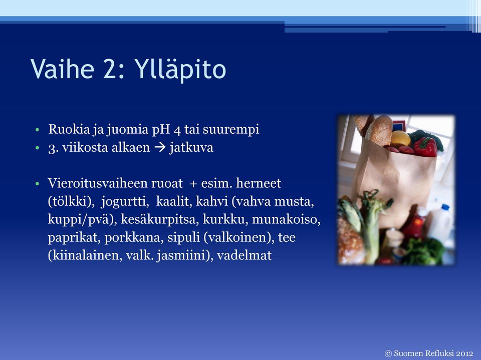 herneet (tölkki), jogurtti, kaalit, kahvi (vahva musta, kuppi/pvä),