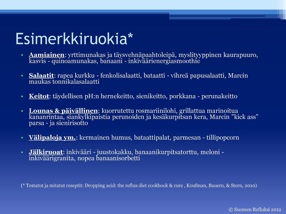 marinoitua kananrintaa, siankylkipaistia perunoiden ja kesäkurpitsan kera, Marcin kick ass parsa - ja sienirisotto Välipaloja ym.