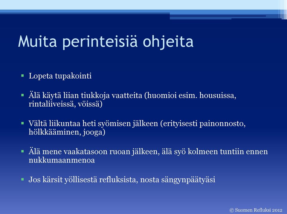 (erityisesti painonnosto, hölkkääminen, jooga) Älä mene vaakatasoon ruoan jälkeen, älä