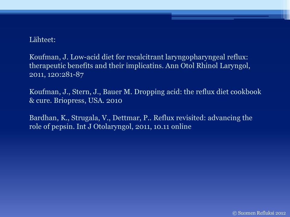 implicatins. Ann Otol Rhinol Laryngol, 2011, 120:281-87 Koufman, J., Stern, J., Bauer M.