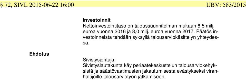 Päätös investoinneista tehdään syksyllä talousarviokäsittelyn yhteydessä.