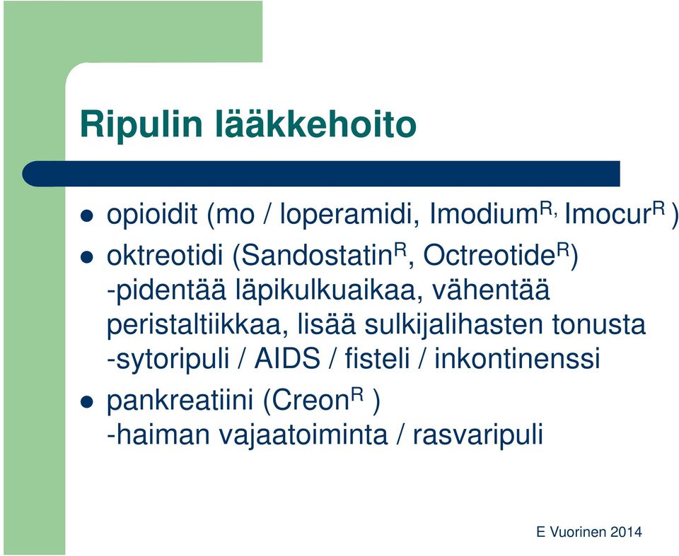 vähentää peristaltiikkaa, lisää sulkijalihasten tonusta -sytoripuli / AIDS