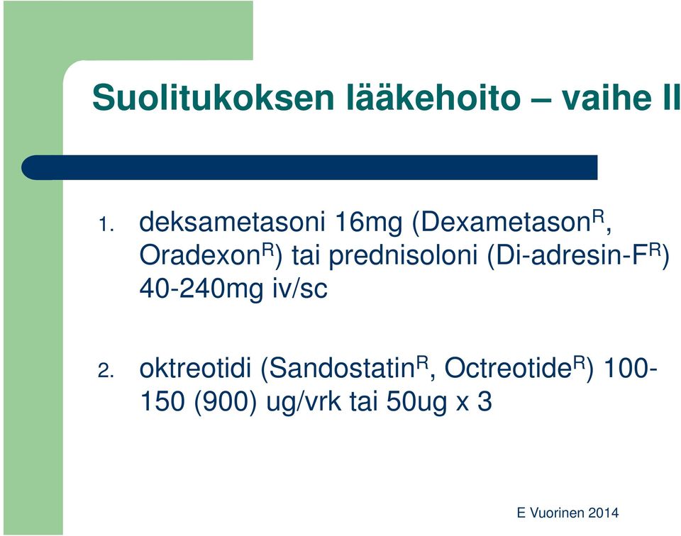 prednisoloni (Di-adresin-F R ) 40-240mg iv/sc 2.