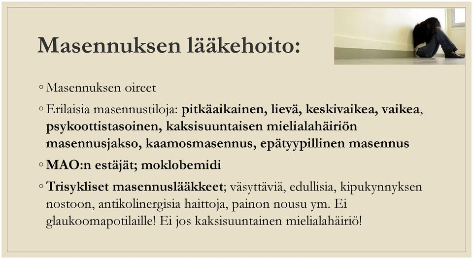 masennus MAO:n estäjät; moklobemidi Trisykliset masennuslääkkeet; väsyttäviä, edullisia, kipukynnyksen