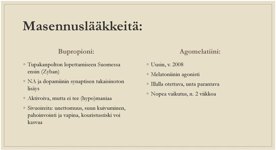 unettomuus, suun kuivuminen, pahoinvointi ja vapina, kouristusriski voi kasvaa Agomelatiini: