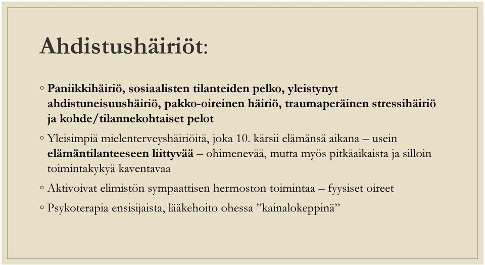 kärsii elämänsä aikana usein elämäntilanteeseen liittyvää ohimenevää, mutta myös pitkäaikaista ja silloin toimintakykyä