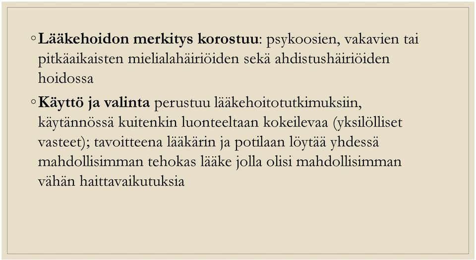 käytännössä kuitenkin luonteeltaan kokeilevaa (yksilölliset vasteet); tavoitteena lääkärin