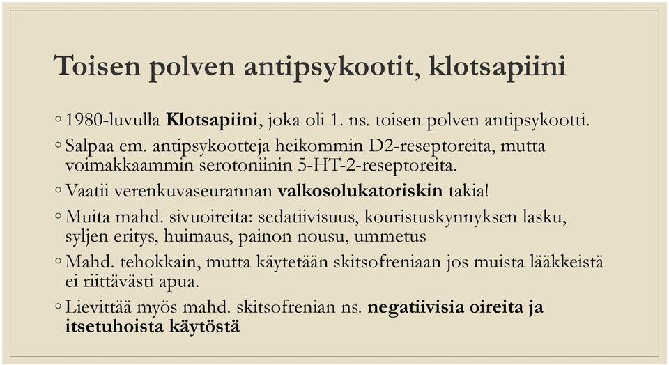 Vaatii verenkuvaseurannan valkosolukatoriskin takia! Muita mahd.