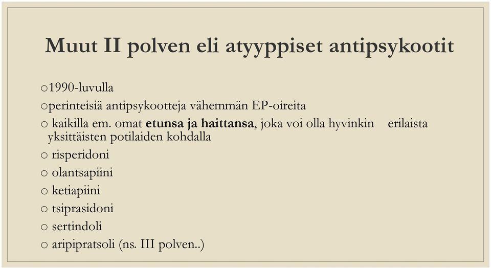 omat etunsa ja haittansa, joka voi olla hyvinkin erilaista yksittäisten