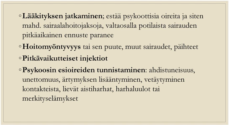 tai sen puute, muut sairaudet, päihteet Pitkävaikutteiset injektiot Psykoosin esioireiden