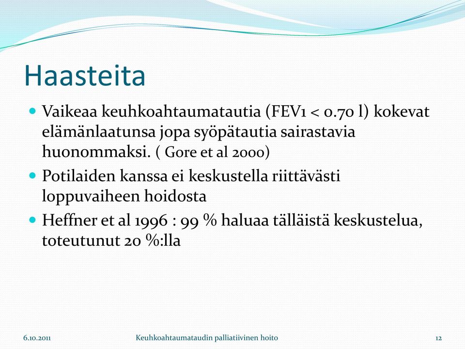 ( Gore et al 2000) Potilaiden kanssa ei keskustella riittävästi loppuvaiheen