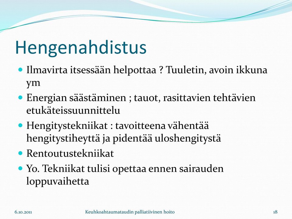 etukäteissuunnittelu Hengitystekniikat : tavoitteena vähentää hengitystiheyttä ja pidentää