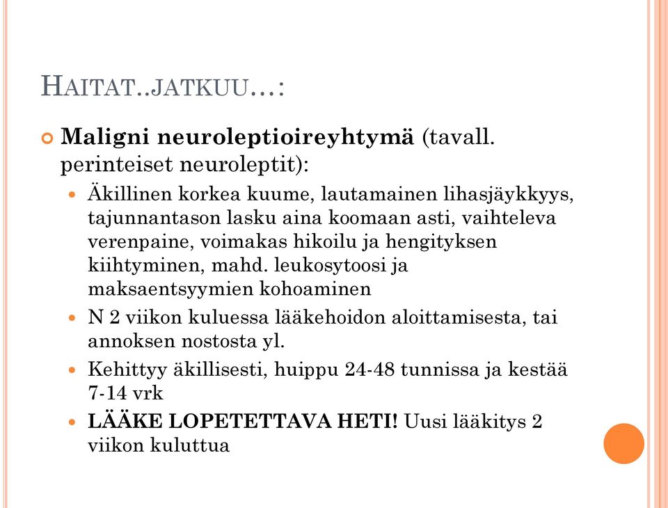 vaihteleva verenpaine, voimakas hikoilu ja hengityksen kiihtyminen, mahd.